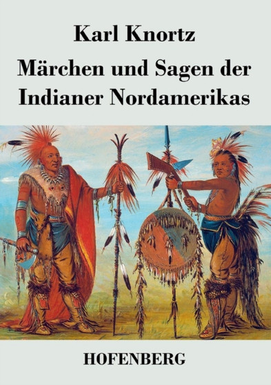 Marchen Und Sagen Der Indianer Nordamerikas by Karl Knortz - Paperback