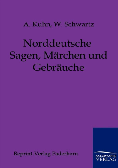 Norddeutsche Sagen, Marchen Und Gebrauche by A Kuhn - Paperback