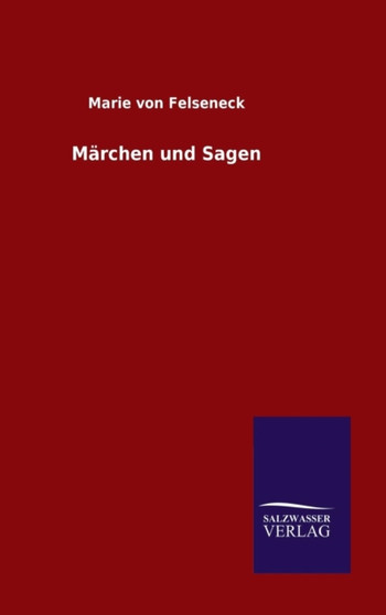 Marchen und Sagen by Marie Von Felseneck - Hardback