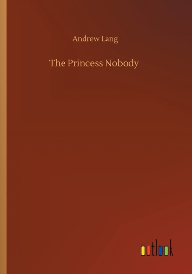 The Princess Nobody by Andrew Lang - Paperback