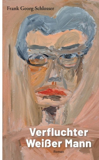Verfluchter Weisser Mann by Frank Georg Schlosser - Paperback