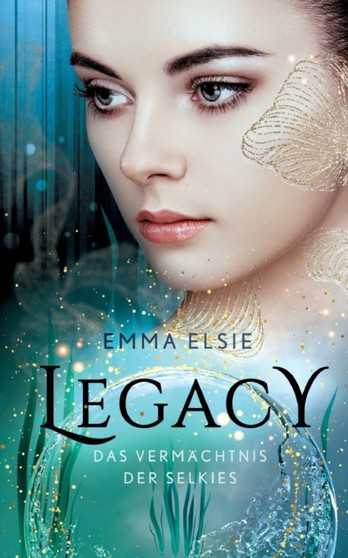 Legacy : Das Vermachtnis der Selkies by Emma Elsie - Paperback
