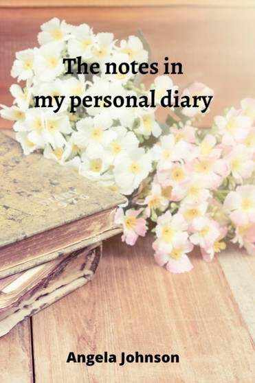 The notes in my personal diary by Angela Johnson - Paperback
