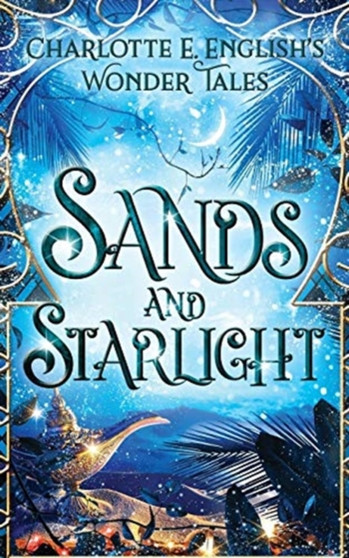 Sands and Starlight : A Bejewelled Fairytale : 3 by Charlotte E English - Paperback