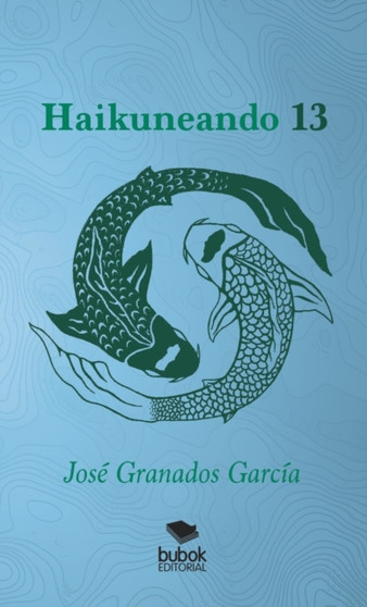 Haikuneando 13 by Jose Garcia Granados - Paperback