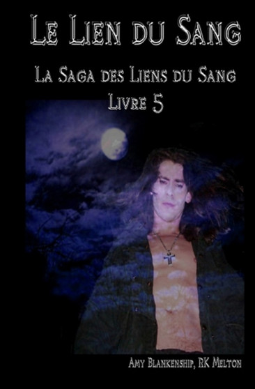 Le lien du Sang (Les Liens du Sang-Livre 5) by Amy Blankenship - Paperback