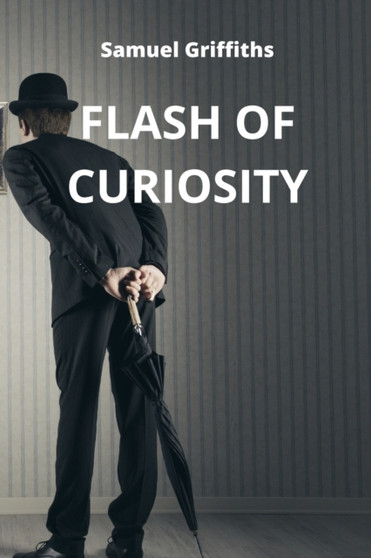 Flash of Curiosity by Samuel Griffiths - Paperback