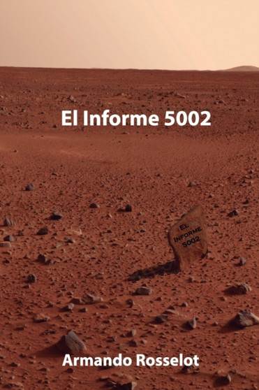 El Informe 5002 : 5 by Armando Rosselot - Paperback