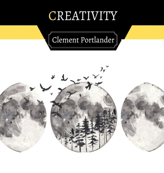 Creativity by Clement Portlander - Hardback