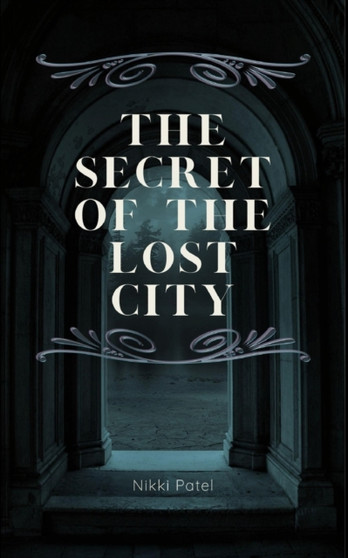 The Secret of the Lost City by Nikki Patel - Paperback