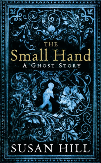 The Small Hand by Susan Hill - Hardback