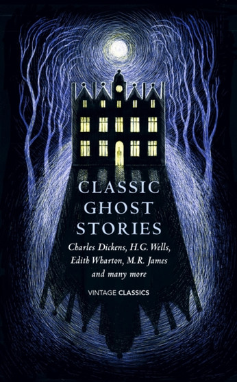 Classic Ghost Stories : Spooky Tales from Charles Dickens, H.G. Wells, M.R. James and many more by Various - Hardback