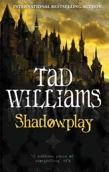 Shadowplay : Shadowmarch Trilogy Book Two by Tad Williams - Paperback