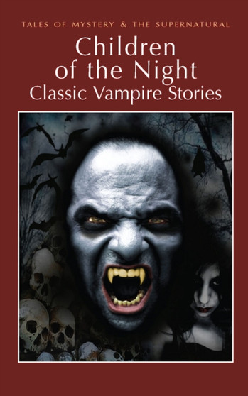 Children of the Night: Classic Vampire Stories by David Stuart Davies - Paperback