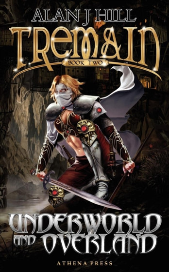 Tremain Book Two : Underworld and Overland by Alan J. Hill - Paperback