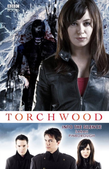 Torchwood : Into The Silence by Sarah Pinborough - Hardback