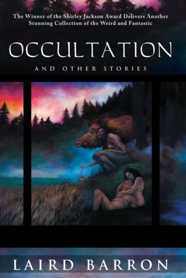Occultation and Other Stories : And Other Stories by Laird Barron - Hardback