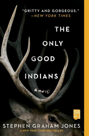 The Only Good Indians : A Novel by Stephen Graham Jones - Paperback