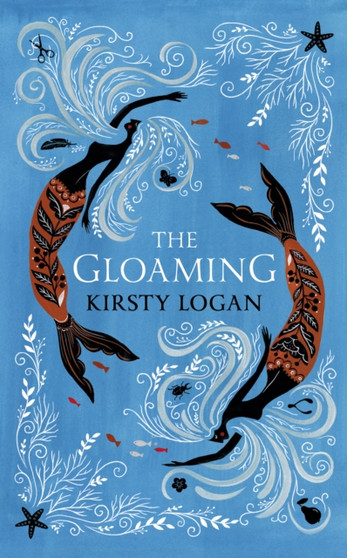 The Gloaming by Kirsty Logan - Hardback