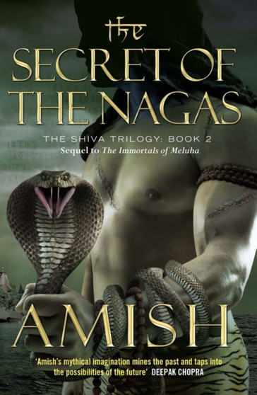 The Secret of the Nagas : The Shiva Trilogy Book 2 by Amish Tripathi - Paperback