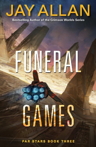 Funeral Games : Far Stars Book Three : 3 by Jay Allan - Paperback