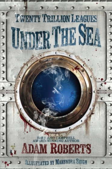 Twenty Trillion Leagues Under the Sea by Adam Roberts - Hardback