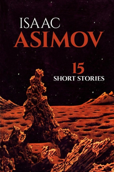 15 Short Stories by Isaac Asimov - Paperback
