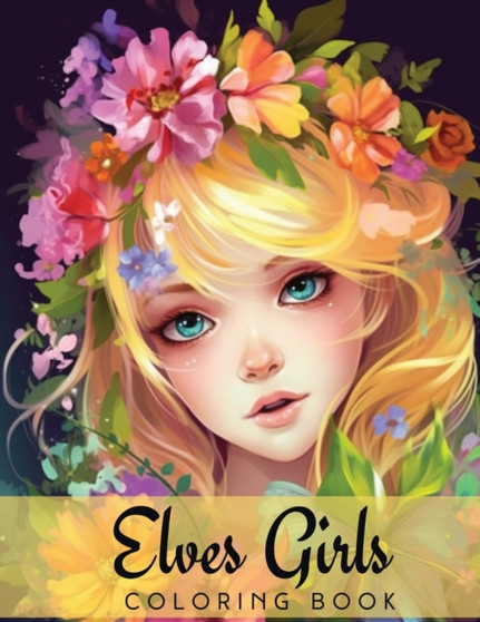 Elves Girls Coloring Book for Adults and Teens : Pretty Fairy Girls and Flowers Large Print by Pfg Publishing - Paperback Elves Girls Coloring Book for Adults and Teens : Pretty Fairy Girls and Flowers Large Print by Pfg Publishing - Paperback