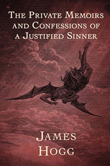 The Private Memoirs and Confessions of a Justified Sinner (Annotated) by James Hogg - Paperback