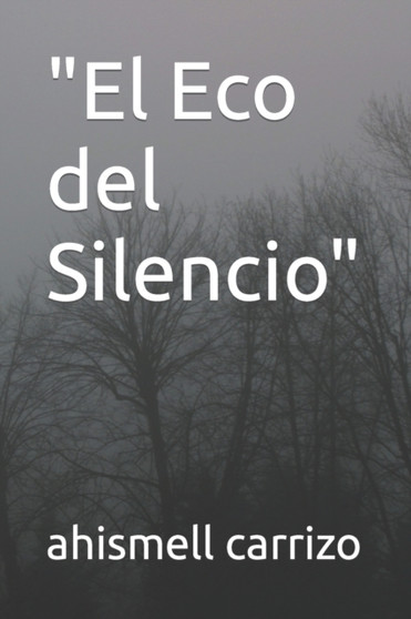 "El Eco del Silencio" by Ahismell Alejandro Carrizo - Paperback "El Eco del Silencio" by Ahismell Alejandro Carrizo - Paperback