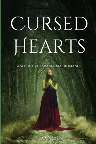 Cursed Hearts : A Seductive Paranormal Romance by Daniel - Paperback