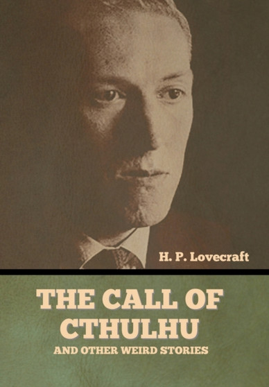 The Call of Cthulhu and Other Weird Stories by H P Lovecraft - Hardback