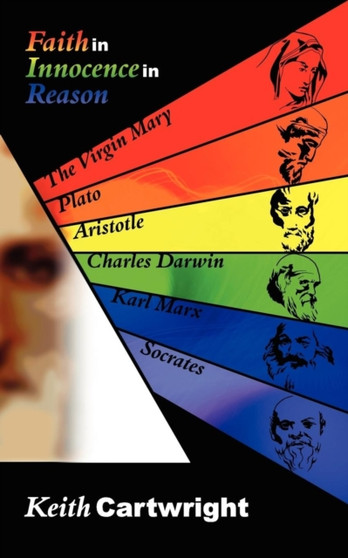 Faith in Innocence in Reason by Keith Cartwright - Paperback