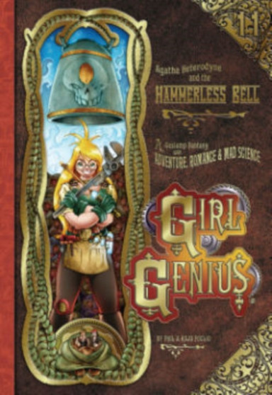 Girl Genius Volume 11: Agatha Heterodyne and the Hammerless Bell SC by Phil and Kaja Foglio - Paperback
