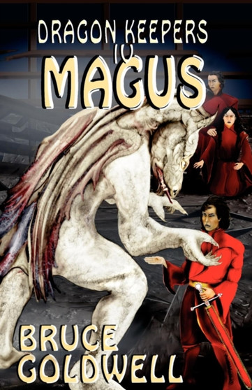 Dragon Keepers IV MAGUS by Bruce Goldwell - Paperback
