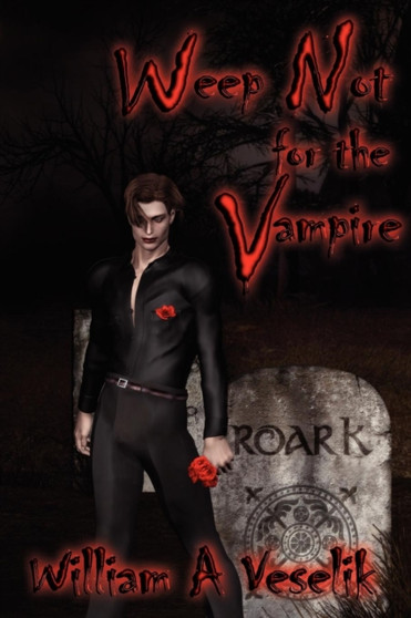 Weep Not for the Vampire by William A Veselik - Paperback