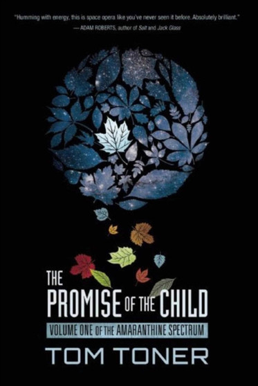 The Promise of the Child : Volume One of The Amaranthine Spectrum by Tom Toner - Hardback