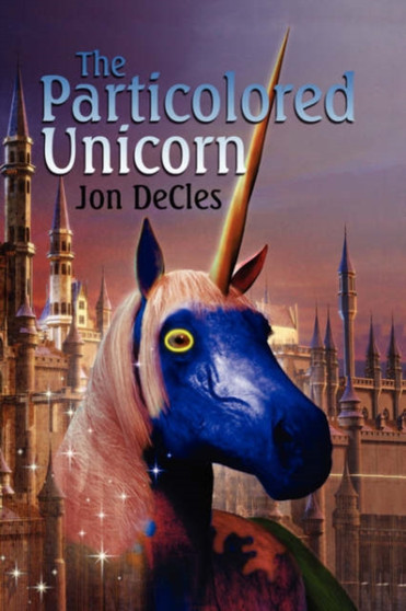 The Particolored Unicorn by Jon Decles - Hardback