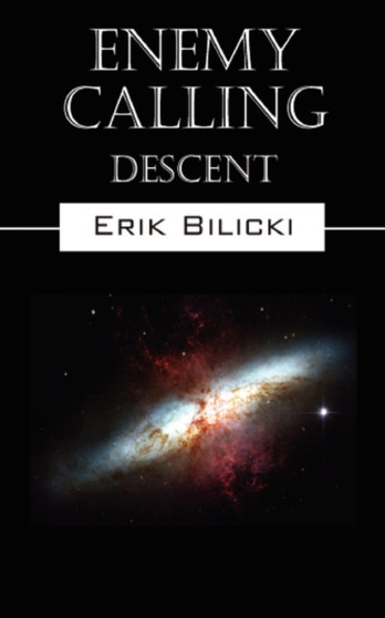 Enemy Calling : Descent by Erik Bilicki - Paperback