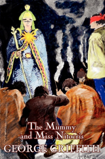 The Mummy and Miss Nitocris by George Griffith, Science Fiction, Adventure, Fantasy, Historical by George Griffith - Paperback