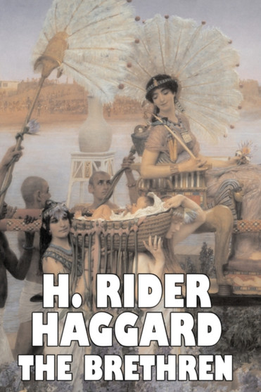 The Brethren by H. Rider Haggard, Fiction, Fantasy, Historical, Action & Adventure, Fairy Tales, Folk Tales, Legends & Mythology by Sir H Rider Haggard - Paperback