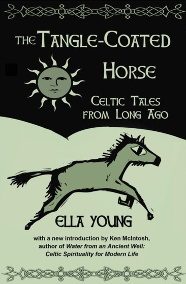 The Tangle-Coated Horse : Celtic Tales from Long Ago by Ella Young - Paperback The Tangle-Coated Horse : Celtic Tales from Long Ago by Ella Young - Paperback