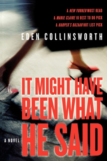 It Might Have Been What He Said : A Novel
