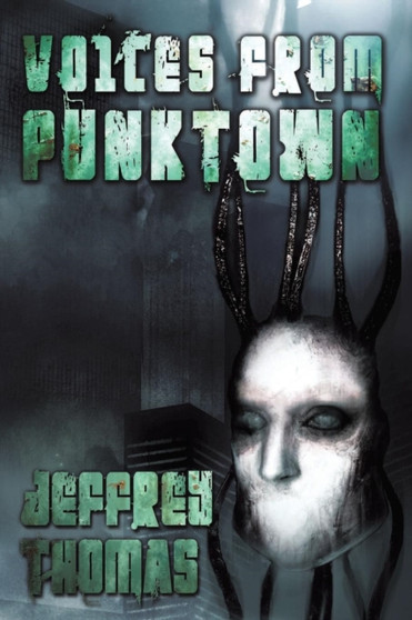 Voices from Punktown by Jeffrey Thomas - Paperback