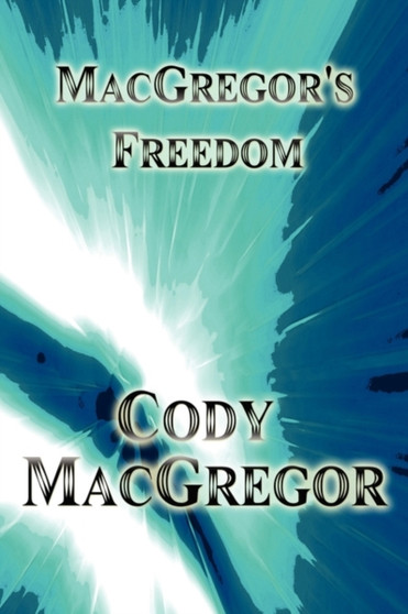 MacGregor's Freedom by Cody MacGregor - Paperback