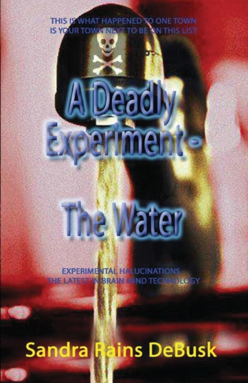 A Deadly Experiment - Book 1 - The Water by Sandra Rains DeBusk - Paperback