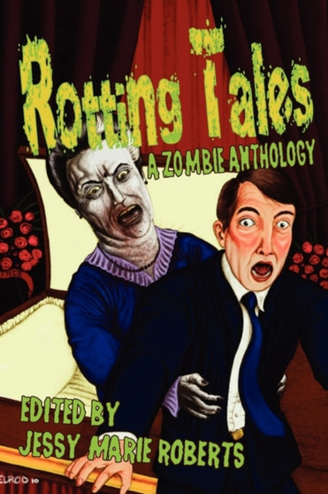 Rotting Tales (a Zombie Anthology) by Jessy Marie Roberts - Paperback