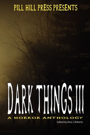 Dark Things III (a Horror Anthology) by Alva J Roberts - Paperback