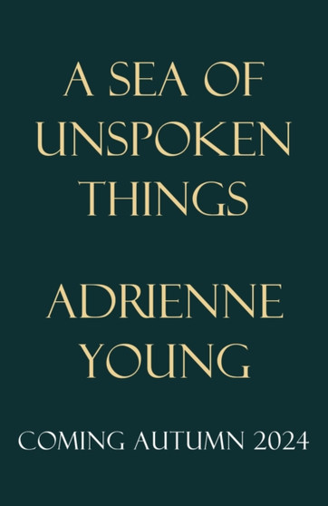 A Sea of Unspoken Things : the new magical mystery from the bestselling author of Spells for Forgetting by Adrienne Young - Paperback