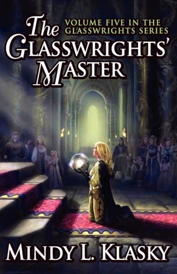 The Glasswrights' Master (Volume Five in the Glasswrights Series) by Mindy L Klasky - Paperback